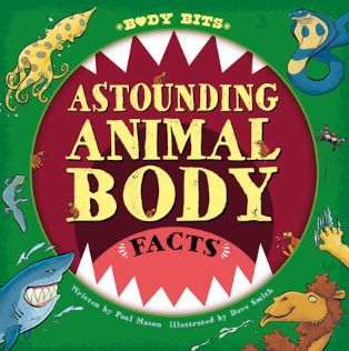 Body Bits: Astounding Animal Body Facts! book by Paul Mason and Dave Smith
