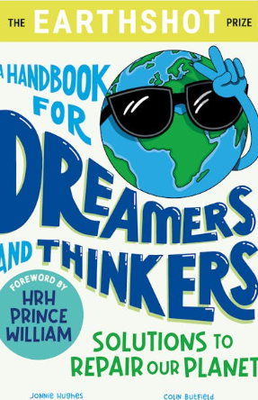 The Earthshot Prize: A Handbook for Dreamers and Thinkers: Solutions to Repair our Planet book by Colin Butfield, Jonnie Hughes, Cristina Guitain