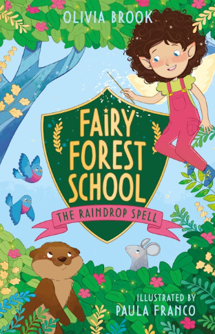 Fairy Forest School: The Raindrop Spell: Book 1 by Olivia Brook