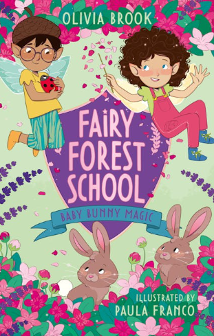 Fairy Forest School: Baby Bunny Magic: Book 2 by Olivia Brook