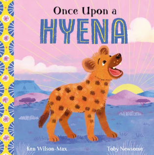 African Stories: Once Upon a Hyena book by Ken Wilson-Max and Toby Newsome