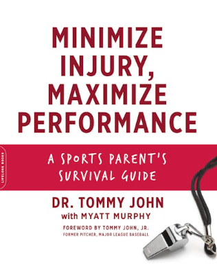 Minimize Injury, Maximize Performance: A Sports Parent's Survival Guide book by Dr. Tommy John and Myatt Murphy