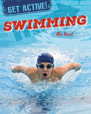 Get Active: Swimming by Alix Wood