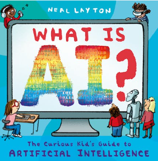 What is AI?: The Curious Kid's Guide to Artificial Intelligence book by Neal Layton